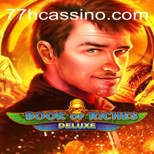 Exploring the Enchanting World of BookofRichesDeluxe: A Premier Experience at 77h.com 2026 - Melhor Cassino Online do Brasil